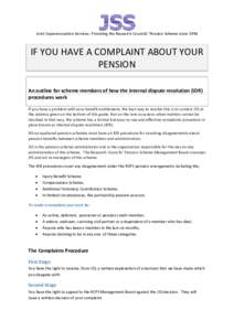 Joint Superannuation Services: Providing the Research Councils’ Pension Scheme sinceIF YOU HAVE A COMPLAINT ABOUT YOUR PENSION An outline for scheme members of how the internal dispute resolution (IDR) procedure