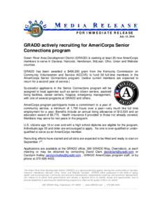 FOR IMMEDIATE RELEASE July 15, 2016 GRADD actively recruiting for AmeriCorps Senior Connections program Green River Area Development District (GRADD) is seeking at least 26 new AmeriCorps