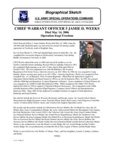 Biographical Sketch U.S. ARMY SPECIAL OPERATIONS COMMAND PUBLIC AFFAIRS OFFICE, FORT BRAGG, NC 28310, CHIEF WARRANT OFFICER 5 JAMIE D. WEEKS Died May 14, 2006