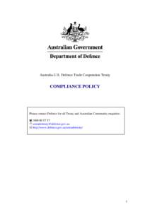 Australia-U.S. Defence Trade Cooperation Treaty  COMPLIANCE POLICY Please contact Defence for all Treaty and Australian Community enquiries:  [removed]