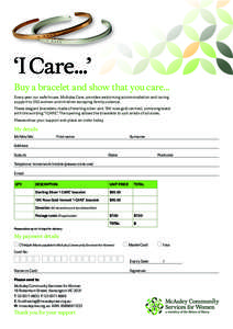 ‘I Care...’ Buy a bracelet and show that you care... Every year our safe house, McAuley Care, provides welcoming accommodation and caring support to 350 women and children escaping family violence. These elegant brac