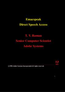 Emacspeak Direct Speech Access T. V. Raman Senior Computer Scientist Adobe Systems