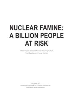 NUCLEAR FAMINE: A BILLION PEOPLE AT RISK Global Impacts of Limited Nuclear War on Agriculture, Food Supplies, and Human Nutrition