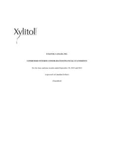 XYLITOL CANADA INC.  CONDENSED INTERIM CONSOLIDATED FINANCIAL STATEMENTS For the three and nine months ended September 30, 2015 and 2014