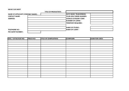 MUSIC CUE SHEET TITLE OF PRODUCTION : NAME OF APPLICANT (COMPANY NAME) : CONTACT NAME: ADDRESS: