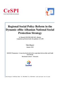 Regional Social Policy Reform in the Dynamic ofthe Albanian National Social Protection Strategy by Manuela MURTHI (SRC&IT, Albania) Assignment performed under the guidance of CeSPI