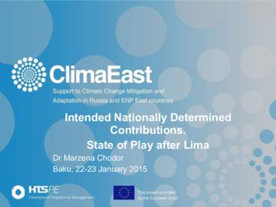 Intended Nationally Determined Contributions. State of Play after Lima Dr Marzena Chodor Baku, 22-23 January 2015