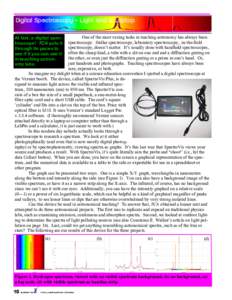 Digital Spectroscopy— - Light and a Laptop One of the most vexing tasks in teaching astronomy has always been spectroscopy. Stellar spectroscopy, laboratory spectroscopy, in-the-field spectroscopy, doesn’t matter. It