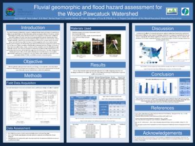Fluvial geomorphic and flood hazard assessment for the Wood-Pawcatuck Watershed Zack Valerio1, Nate Lukas1, Erik Mas2, Denise Poyer3; 1: Coastal Fellow; 2: Project Manager of Fuss & O’Neill, Inc.; 3: Project Coordinato