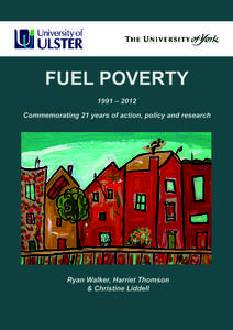 FUEL POVERTY 1991 – 2012 Commemorating 21 years of action, policy and research Ryan Walker, Harriet Thomson & Christine Liddell
