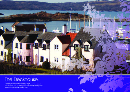 The Deckhouse Craobh Haven Self Catering, Argyll T: [removed]E: [removed] www.craobhhavenselfcatering.com  The Cottage