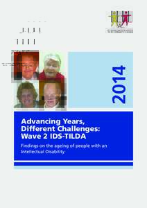 2014 Advancing Years, Different Challenges: Wave 2 IDS-TILDA Findings on the ageing of people with an Intellectual Disability