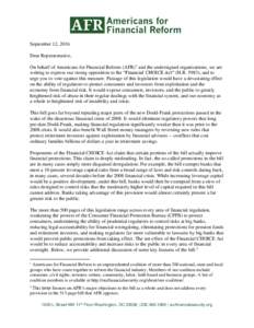 September 12, 2016 Dear Representative, On behalf of Americans for Financial Reform (AFR)1 and the undersigned organizations, we are writing to express our strong opposition to the “Financial CHOICE Act” (H.R. 5983),