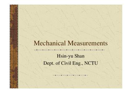 Mechanical Measurements Hsin-yu Shan Dept. of Civil Eng., NCTU Standard