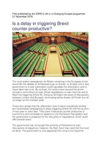 First published by the ESRC’s UK in a Changing Europe programme 21 November 2016 Is a delay in triggering Brexit counter-productive?