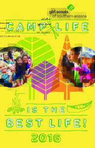 Camp life is the Best Life Camp is a life changing experience for girls and we welcome all girls to participate in camp. You don’t have to be in a Girl Scout troop to go to camp. Every camp is open to all girls! Girls