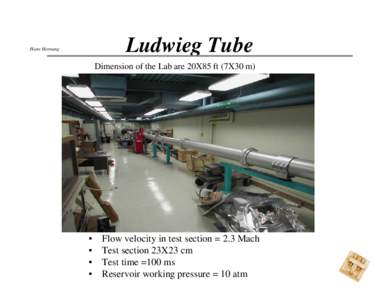Ludwieg Tube  Hans Hornung Dimension of the Lab are 20X85 ft (7X30 m)