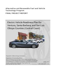 Alternative and Renewable Fuel and Vehicle Technology Program FINAL PROJECT REPORT Electric Vehicle Readiness Plan for Ventura, Santa Barbara, and San Luis
