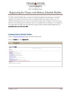 Registering for Classes with Bobcat Schedule Builder The Bobcat Schedule Builder helps you prepare for advising and registration by planning out optimized variations of your classes that take into account your personal n