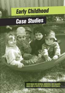 Early Childhood Case Studies SECRETARIAT FOR NATIONAL ABORIGINAL AND ISLANDER CHILD CARE & CENTRE FOR COMMUNITY CHILD HEALTH