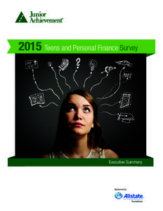 2015 Teens and Personal Finance Survey  Executive Summary Sponsored by