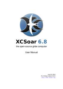 XCSoar 6.8 the open-source glide computer User Manual July 20, 2016 For XCSoar version 6.8.5