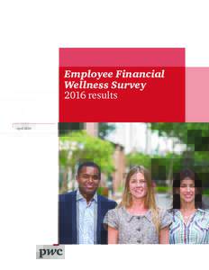 Employee Financial Wellness Survey 2016 results April 2016  In this survey