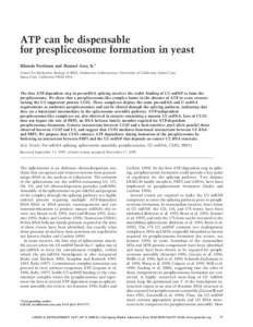 ATP can be dispensable for prespliceosome formation in yeast Rhonda Perriman and Manuel Ares, Jr.1 Center for Molecular Biology of RNA, Sinsheimer Laboratories, University of California, Santa Cruz, Santa Cruz, Californi