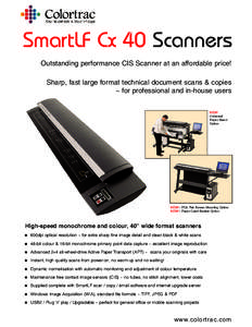 SmartLF Cx 40 Scanners Outstanding performance CIS Scanner at an affordable price! Sharp, fast large format technical document scans & copies ~ for professional and in-house users NEW! Universal