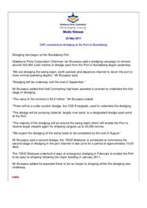 Media Release 25 May 2011 GPC commences dredging at the Port of Bundaberg Dredging has begun at the Bundaberg Port. Gladstone Ports Corporation Chairman Ian Brusasco said a dredging campaign to remove