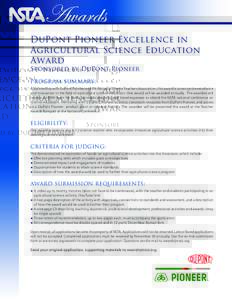 DuPont Pioneer Excellence in Agricultural Science Education Award Sponsored by DuPont Pioneer PROGRAM SUMMARY: A partnership with DuPont Pioneer and the National Science Teachers Association, this award is to recognize e