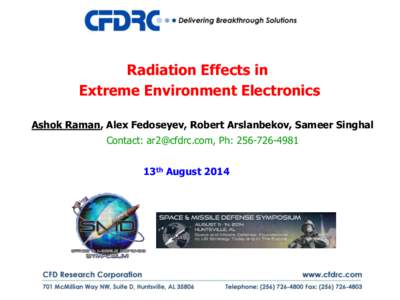 Radiation Effects in Extreme Environment Electronics Ashok Raman, Alex Fedoseyev, Robert Arslanbekov, Sameer Singhal Contact: [removed], Ph: [removed]13th August 2014