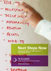 Next Steps Now  Preparing the World for Rapid Uptake of a  Faster, Better TB Cure TB ALLIANCE