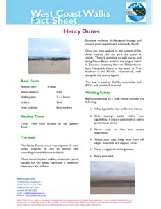 Henty Dunes Extensive evidence of Aboriginal heritage and unusual pond vegetation is commonly found. Once you have walked to the summit of the dunes nearest the car park the ocean is visible. There is potential to walk o