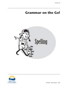Version 01  Grammar on the Go! © 2006 by Open School BC All rights reserved. Open School BC content and modified versions of this course may neither