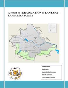 A report on “ERADICATION of LANTANA” KARNATAKA FOREST Anish Kirolikar Harsh Japra Anand Shekhar Srivastava
