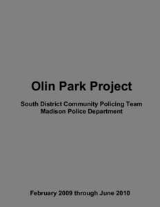 Olin Park Project South District Community Policing Team Madison Police Department February 2009 through June 2010