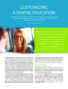 CUSTOMIZING A DENTAL EDUCATION THROUGH FOUR CUTTING-EDGE DUAL-DEGREE OPTIONS, INCLUDING A BRAND NEW PROGRAM IN BIOENGINEERING, PENN DENTAL MEDICINE IS AT THE FOREFRONT OF THE MOVEMENT TOWARD INTERPROFESSIONAL EDUCATION