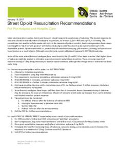 January 19, 2017  Street Opioid Resuscitation Recommendations For Pre-Hospital and Hospital Care Most pharmaceutical opioids, heroin and fentanyl, should respond to usual doses of naloxone. The desired response to naloxo