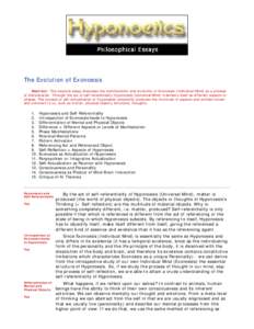 The Evolution of Exonoesis Abstract: This keynote essay discusses the manifestation and evolution of Exonoesis (Individual Mind) as a process of individuation. Through the act of self-referentiality Hyponoesis (Universal