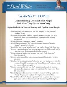 “SLANTED” PEOPLE: Understanding Dysfunctional People And How They Make You Crazy Signs that Indicate You are Dealing with Dysfunctional People *After spending time with them, you feel “fogged” -- like you aren’