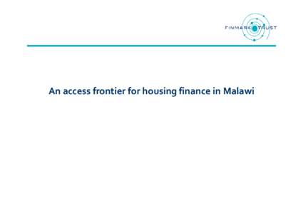 An access frontier for housing finance in Malawi  2 Agenda