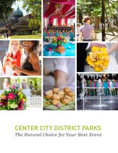 CENTER CITY DISTRICT PARKS The Natural Choice for Your Next Event DILWORTH PARK  Hold Your Event on Philadelphia’s Center Stage