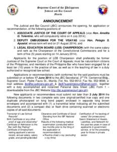 Supreme Court of the Philippines Judicial and Bar Council Manila ANNOUNCEMENT The Judicial and Bar Council (JBC) announces the opening, for application or