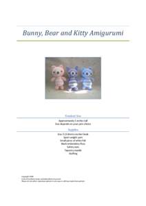 Bunny, Bear and Kitty Amigurumi  Finished Size Approximately 5 inches tall Size depends on your yarn choice