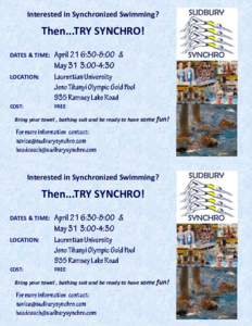 Interested in Synchronized Swimming?  Then...TRY SYNCHRO! DATES & TIME: LOCATION: