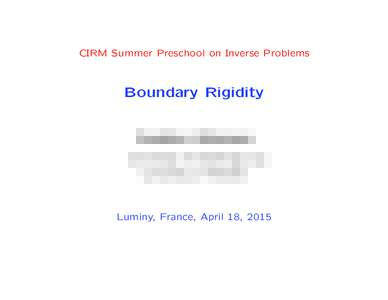 CIRM Summer Preschool on Inverse Problems  Boundary Rigidity Gunther Uhlmann University of Washington & University of Helsinki