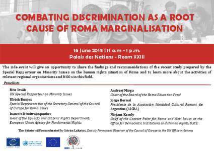 COMBATING DISCRIMINATION AS A ROOT CAUSE OF ROMA MARGINALISATION 16 June 2015 | 11 a.m - 1 p.m. Palais des Nations - Room XXIII The side-event will give an opportunity to share the findings and recommendations of the rec