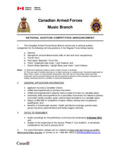 Canadian Armed Forces Music Branch NATIONAL AUDITION CO MPETITION ANNOUNCEME NT 1. The Canadian Armed Forces Music Branch announces a national audition competition for the following full-time positions in the Regular For