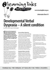 www.learninglinks.org.au Information Sheet 10 Developmental Verbal Dyspraxia – A silent condition By Jane Purcell, Speech Pathologist